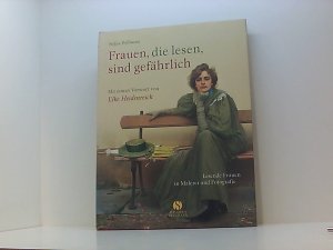 gebrauchtes Buch – Stefan Bollmann und Elke Heidenreich – Frauen, die lesen, sind gefährlich. Lesende Frauen in Malerei und Fotografie Stefan Bollmann. Mit einem Vorw. von Elke Heidenreich. [Red. Eva Römer]