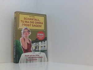 gebrauchtes Buch – Kai Twilfer – Schantall, tu ma die Omma Prost sagen!: Neues aus dem Alltag des unerschrockenen Sozialarbeiters Neues aus dem Alltag des unerschrockenen Sozialarbeiters