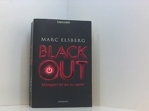 gebrauchtes Buch – Marc Elsberg – BLACKOUT - Morgen ist es zu spät: Roman - Der SPIEGEL-Bestseller verfilmt als Serie mit Moritz Bleibtreu in der Hauptrolle morgen ist es zu spät ; Roman