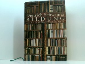 gebrauchtes Buch – Dietrich Schwanitz – Bildung. Alles, was man wissen muss Alles was man wissen muss