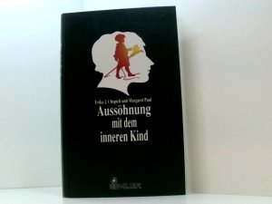 Aussöhnung mit dem inneren Kind Erika J. Chopich und Margaret Paul. Dt. von Angelika Bardeleben
