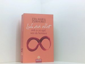 gebrauchtes Buch – Eva-Maria Zurhorst – Liebe dich selbst und es ist egal, wen du heiratest Eva-Maria Zurhorst