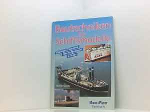 Bautechniken für Schiffsmodelle: Mississippi-Steamboat - Eimerkettenbagger - U-Boote Mississippi-Steamboat - Eimerkettenbagger - U-Boote