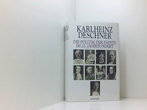 gebrauchtes Buch – Karlheinz Deschner – Die Politik der Päpste im 20. Jahrhundert: Erweiterte, aktualisierte Neuausgabe von "Ein Jahrhundert Heilsgeschichte" I und II Karlheinz Deschner