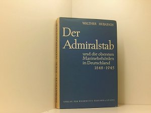 Der Admiralstab und die obersten Marinebehörden in Deutschland 1848 - 1945