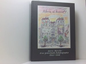 Marie, es brennt: Eine gezeichnete Autobiographie 1922-1968 Eine gezeichnete Autobiographie 1922 - 1968