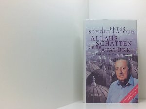 gebrauchtes Buch – Peter Scholl-Latour – Allahs Schatten über Atatürk: Die Türkei in der Zerreißprobe die Türkei in der Zerreißprobe zwischen Kurdistan und Kosovo