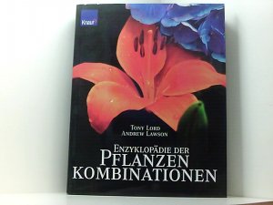 gebrauchtes Buch – Lord, Tony und Andrew Lawson – Enzyklopädie der Pflanzenkombinationen von Tony Lord. Fotos von Andrew Lawson. [Übers. aus dem Engl.: Frank von Berger ; Thomas Gotterbarm]