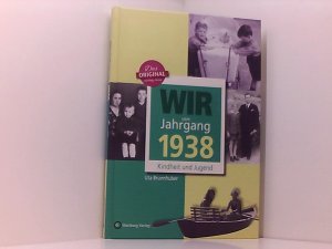 gebrauchtes Buch – Ute Brunnhuber – Wir vom Jahrgang 1938 - Kindheit und Jugend (Jahrgangsbände): Geschenkbuch zum 86. Geburtstag - Jahrgangsbuch mit Geschichten, Fotos und Erinnerungen mitten aus dem Alltag Kindheit und Jugend