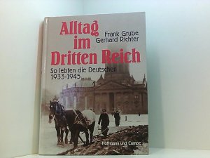 Alltag im Dritten Reich. So lebten die Deutschen 1933 - 1945 so lebten d. Deutschen 1933 - 1945