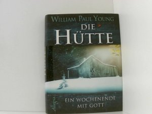 gebrauchtes Buch – Young, William P – Die Hütte: Ein Wochenende mit Gott ein Wochenende mit Gott