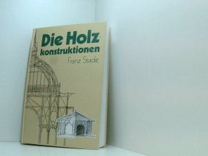 gebrauchtes Buch – Franz Stade und KLaus Röder – Die Holzkonstruktionen. Lehrbuch zum Selbstunterrichte