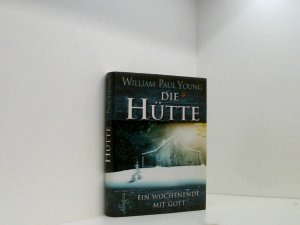 gebrauchtes Buch – Young, William P – Die Hütte: Ein Wochenende mit Gott ein Wochenende mit Gott