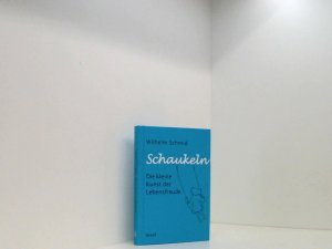 gebrauchtes Buch – Wilhelm Schmid – Schaukeln: Die kleine Kunst der Lebensfreude | Vom Autor des Bestsellers »Gelassenheit« die kleine Kunst der Lebensfreude