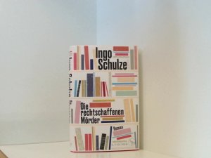 gebrauchtes Buch – Ingo Schulze – Die rechtschaffenen Mörder: Roman Roman