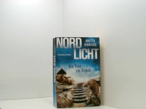 gebrauchtes Buch – Anette Hinrichs – Nordlicht - Die Tote am Strand: Kriminalroman - Die SPIEGEL-Nr.1-Bestsellerreihe um das deutsch-dänische Ermittlerduo (Boisen & Nyborg ermitteln, Band 1) Kriminalroman