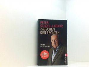 gebrauchtes Buch – Peter Scholl-Latour – Zwischen den Fronten (0): Erlebte Weltgeschichte