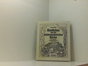 Niedersächsische Küche. Regionale Küche mit Tradition [eine Auswahl typisch niedersächsischer Kochrezepte aus Stadt und Land]