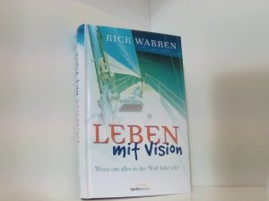 gebrauchtes Buch – Rick Warren und Rüdiger Kurz – Leben mit Vision. Wozu um alles in der Welt lebe ich? wozu um alles in der Welt lebe ich?