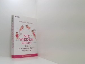 gebrauchtes Buch – Susanne Schmidt – Nie wieder dick!: Die 30g-Fett-Methode - So gelingt's! die 30-Gramm-Fett-Methode ; [weil's funktioniert!]