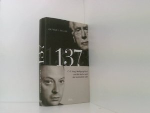 137: C. G. Jung, Wolfgang Pauli und die Suche nach der kosmischen Zahl C. G. Jung, Wolfgang Pauli und die Suche nach der kosmischen Zahl