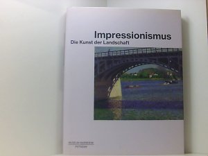 gebrauchtes Buch – Westheider, Ortrud und Michael Philipp – Impressionismus: Die Kunst der Landschaft herausgegeben von Ortrud Westheider und Michael Philipp ; Ausstellung Ortrud Westheider mit Julia Knöschke und Anke Daemgen ; mit Beiträgen von Anke Daemgen [und weitere]