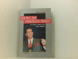 gebrauchtes Buch – Bodo Schäfer – Der Weg zur finanziellen Freiheit: In sieben Jahren die erste Million in sieben Jahren die erste Million