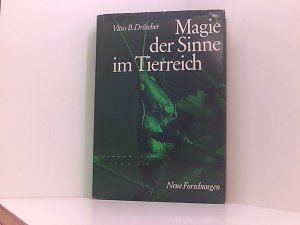 Magie der Sinne im Tierreich : [Textill. von Helmut Skaruppe] Neue Forschungen.