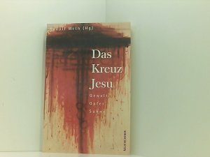 Das Kreuz Jesu: Gewalt - Opfer - Sühne Gewalt - Opfer- Sühne