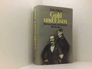 Gold und Eisen : Bismarck u. sein Bankier Bleichröder Bismarck u. sein Bankier Bleichröder