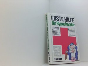 Erste Hilfe für Hypochonder von James Gorman. Ill. von Henry R. Martin. [Übers. von C. J. Frank unter Mitarb. von Michael Funcke]