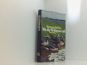 gebrauchtes Buch – Wo die Wildgans ruft. Chronik eines Niederwildreviers Chronik e. Niederwildrevieres