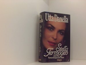 Stella Termogen oder Die Versuchen der Jahre . Roman von Utta Danella