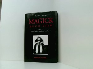 Magick - Buch Vier Band 2 Teil III, Magie in Theorie und Praxis Bd. 2. Teil III, Magie in Theorie und Praxis