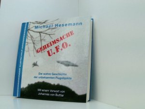 Geheimsache U.F.O. Die wahre Geschichte der unbekannten Flugobjekte die wahre Geschichte der unbekannten Flugobjekte