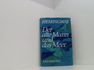 Ernest Hemingway: Der Alte Mann und das Meer - Erzählung