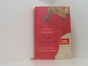 gebrauchtes Buch – Helga Schubert – Vom Aufstehen: Ein Leben in Geschichten | Die Wiederentdeckung einer Jahrhundertautorin