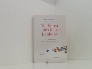 gebrauchtes Buch – Rolf Dobelli und Birgit Lang – Die Kunst des klaren Denkens: 52 Denkfehler, die Sie besser anderen überlassen 52 Denkfehler, die Sie besser anderen überlassen