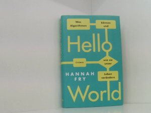 gebrauchtes Buch – Fry, Hannah und Sigrid Schmid – Hello World: Was Algorithmen können und wie sie unser Leben verändern was Algorithmen können und wie sie unser Leben verändern