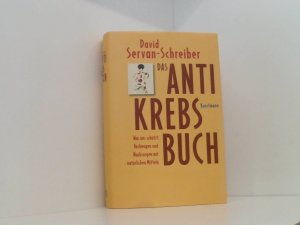 gebrauchtes Buch – Servan-Schreiber, David – Das Anti-Krebs-Buch: Was uns schützt: Vorbeugen und nachsorgen mit natürlichen Mitteln was uns schützt: vorbeugen und nachsorgen mit natürlichen Mitteln