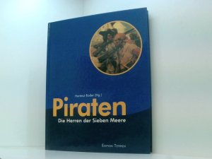 gebrauchtes Buch – Hartmut Roder – Piraten: Die Herren der Sieben Meere die Herren der sieben Meere ; [Katalogbuch zur Ausstellung Piraten. Herren der Sieben Meere]