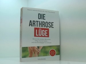 gebrauchtes Buch – Bracht, Dr. med – Die Arthrose-Lüge: Warum die meisten Menschen völlig umsonst leiden - und was Sie dagegen tun können - Mit dem sensationellen Selbsthilfe-Programm - warum die meisten Menschen völlig umsonst leiden - und was Sie dagegen tun können