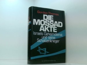 Die Mossad-Akte Israels Geheimdienst und seine Schattenkrieger