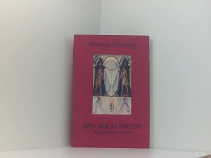 Das Buch Thoth. Ägyptischer Tarot eine kurze Abhandlung über den Tarot der Ägypter ; Equinox Band III Nr. V