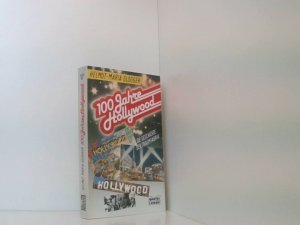 Hundert Jahre Hollywood. Die Geschichte der Traumfabrik d. Geschichte d. Traumfabrik