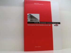 Von Rixdorf nach Berlin: Wohnungsbau-Verein Neuköln 1902-2002 Wohnungsbau-Verein Neukölln e.G. 1902 - 2002