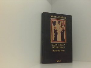 gebrauchtes Buch – Meister Eckhart – alles lassen - einswerden. Mystische Texte. Reden der Unterscheidung und Predigten mystische Texte - Reden der Unterscheidung und Predigten