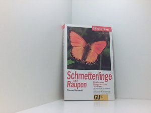 Schmetterlinge und Raupen. Bestimmen, Kennenlernen, Schützen. Die schönsten tag- und nachtaktiven Falter und ihre Rassen. Bestimmen mit GU-Kennfarben-Code. Ratgeber: Der Schmetterlingsgarten die schönsten tag- und nachtaktiven Falter Europas und ihre Raupen ; bestimmen, kennenlernen, schützen