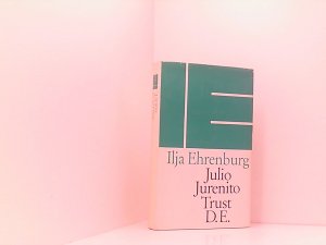Ilja Ehrenburg: Die ungewöhnlichen Abenteuer des Julio Jurenito und seiner Jünger / Trust D.E.oder die Geschichte vom Untergang Europas