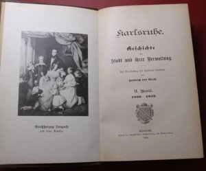 antiquarisches Buch – Weech, Riedrich von – Karlsruhe Geschichte der Stadt und ihrer Verwaltung. Auf Veranlassung des Stadtrats bearbeitet von Friedrich von Weech I. Band 1715-1830; II. Band 1830-1852. III. Band , erste Hälfte 1852-1874; III. Band Zweite Hälfte 1875-1900.